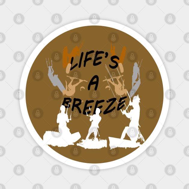 Lifes A Breeze For Kitesurfers Casual Pun For Kitesurfers Magnet by taiche